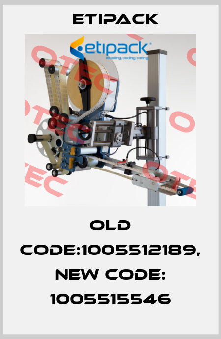 old code:1005512189, new code: 1005515546 Etipack