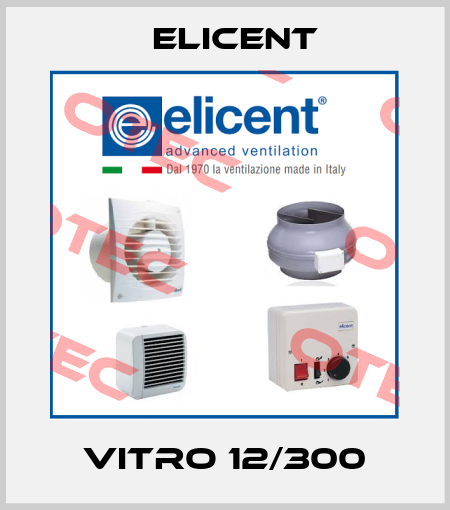 VITRO 12/300 Elicent