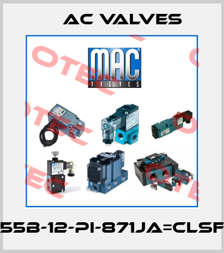 55B-12-PI-871JA=CLSF МAC Valves