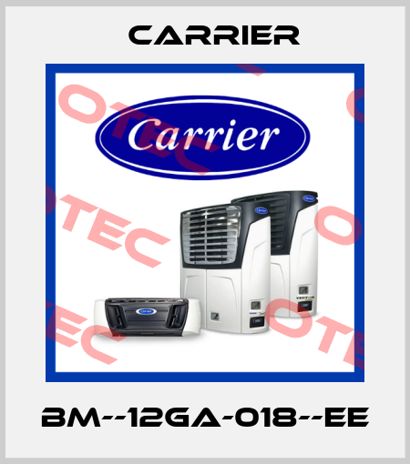 BM--12GA-018--EE Carrier