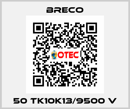 50 TK10K13/9500 V Breco