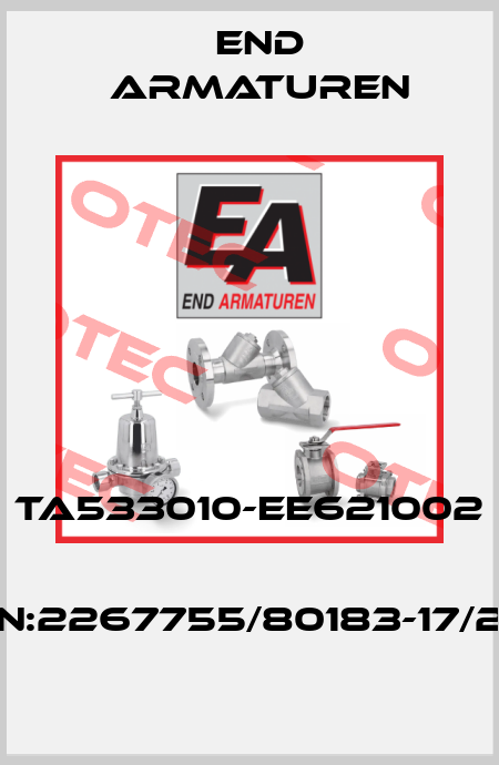 TA533010-EE621002  SN:2267755/80183-17/22 End Armaturen