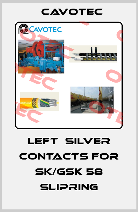 left  silver contacts for SK/GSK 58 slipring Cavotec