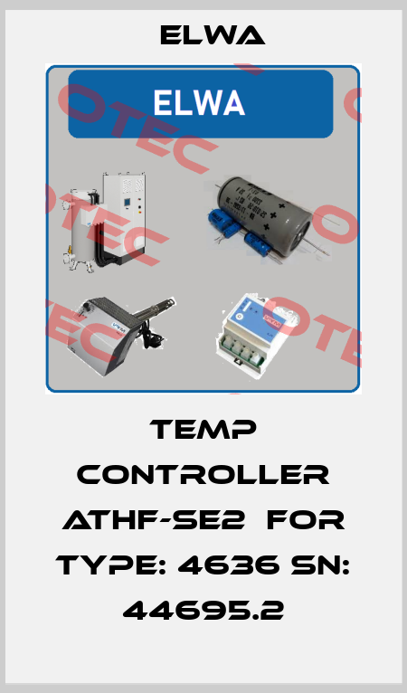 Temp Controller ATHF-SE2  FOR TYPE: 4636 SN: 44695.2 Elwa
