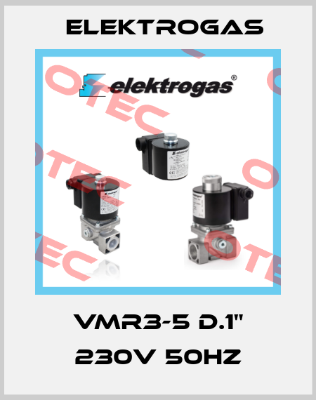 VMR3-5 D.1" 230V 50HZ Elektrogas