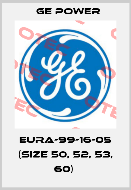 EURA-99-16-05 (Size 50, 52, 53, 60)  GE Power