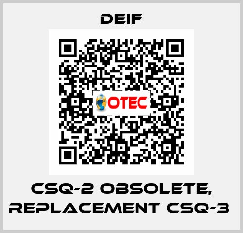 CSQ-2 OBSOLETE, REPLACEMENT CSQ-3  Deif