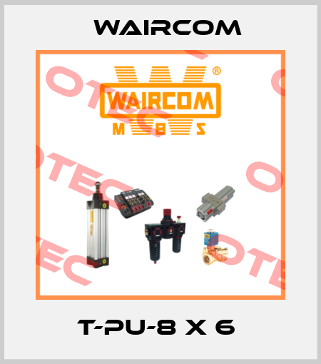T-PU-8 X 6  Waircom