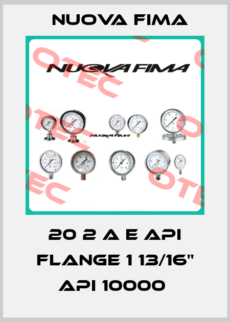 20 2 A E API FLANGE 1 13/16" API 10000  Nuova Fima