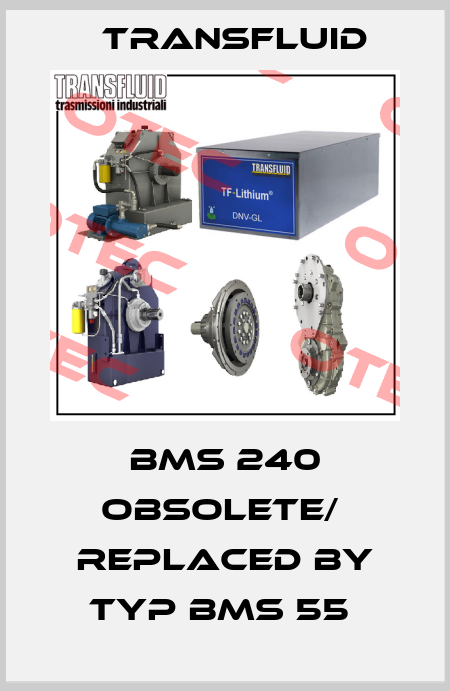 BMS 240 obsolete/  replaced by Typ BMS 55  Transfluid