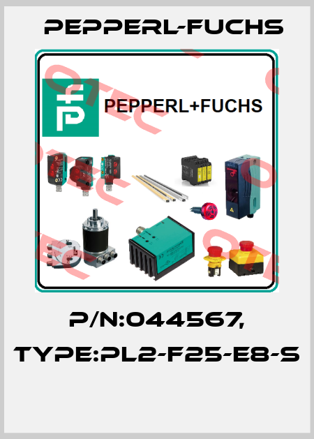 P/N:044567, Type:PL2-F25-E8-S  Pepperl-Fuchs