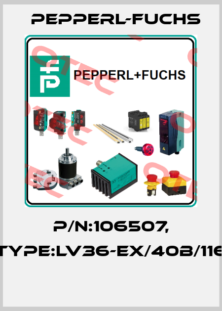 P/N:106507, Type:LV36-Ex/40b/116  Pepperl-Fuchs