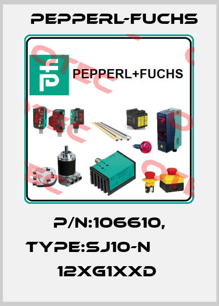 P/N:106610, Type:SJ10-N                12xG1xxD  Pepperl-Fuchs