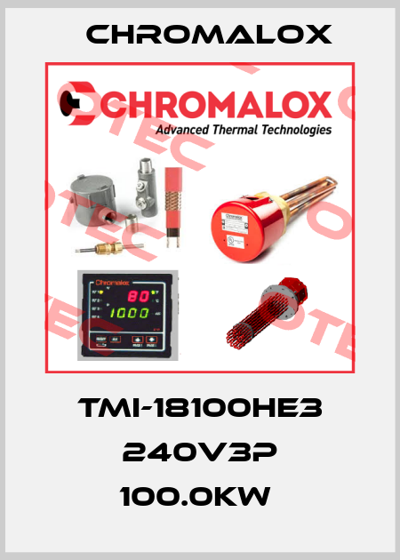 TMI-18100HE3 240V3P 100.0KW  Chromalox