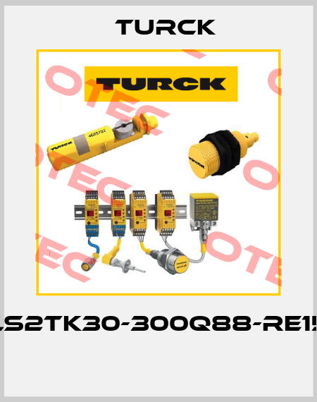 LS2TK30-300Q88-RE15  Turck