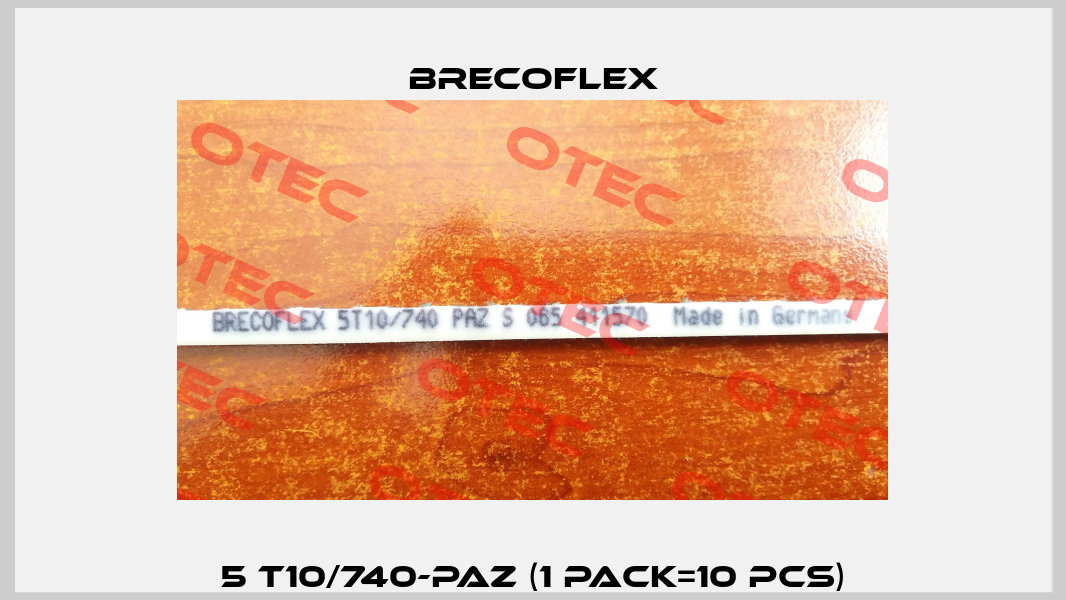 5 T10/740-PAZ (1 Pack=10 pcs) Brecoflex